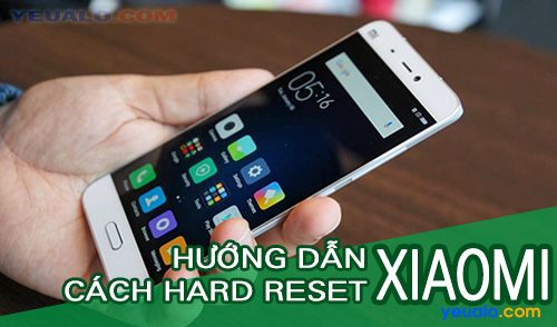 Cách Hard Reset điện thoại Xiaomi