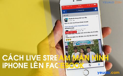 Cách Live Stream màn hình điện thoại iPhone lên Facebook