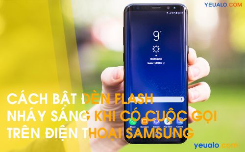 Cách bật đèn Flash nháy sáng khi có cuộc gọi đến trên Samsung Galaxy