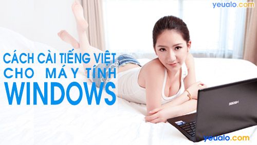 Cách chuyển ngôn ngữ Tiếng Việt cho máy tính Windows 7