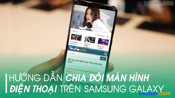 Cách chia đôi màn hình Samsung A20, A30, A50, Galaxy S10, S10+