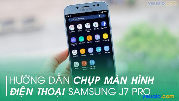 Cách chụp màn hình Samsung J7 Pro