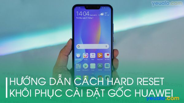 Cách hard reset Huawei - Yeualo.com