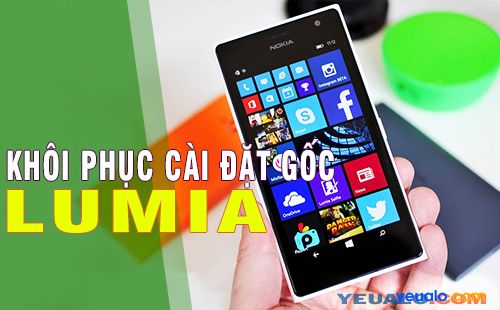 Hướng dẫn cách khôi phục cài đặt gốc điện thoại Nokia Lumia  520, 525, 620, 625…