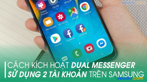 Cách bật tính năng Dual Messenger trên Samsung