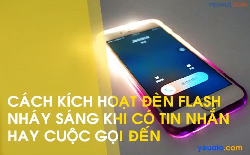 Cách cài đèn Flash nháy khi có cuộc gọi đến trên iPhone