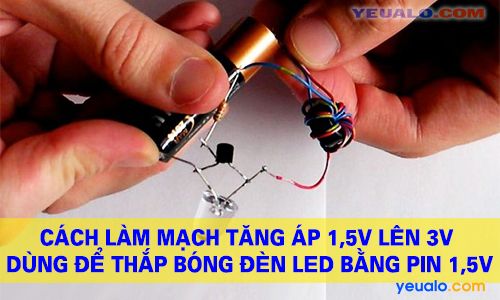 Mạch tăng áp 1,5V lên 3v đơn giản dùng để thắp bóng đèn Led bằng pin tiểu 1,5V
