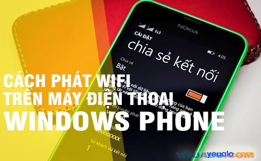 Cách phát Wifi trên điện thoại Windows Phone