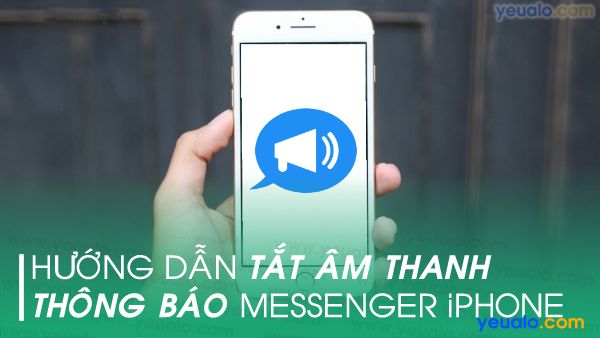 Cách Tắt âm thông báo Messenger trên iPhone