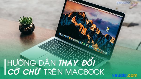 Cách Tăng kích thước cỡ chữ trên Macbook