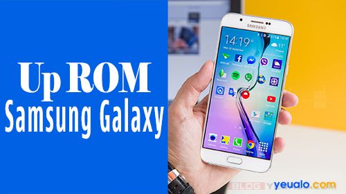 Hướng dẫn cách up ROM (Flash Firmware) cho điện thoại Samsung Galaxy Y, V, J, Core Prime, Grand Prime…