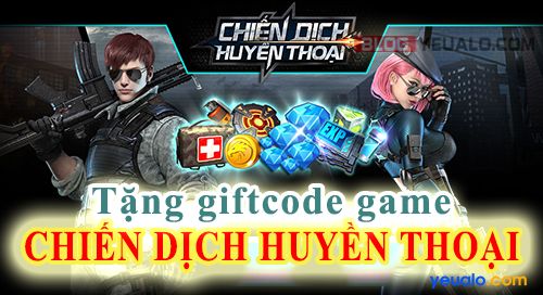 Tặng Giftcode game Chiến Dịch Huyền Thoại VIP, mới nhất 2016