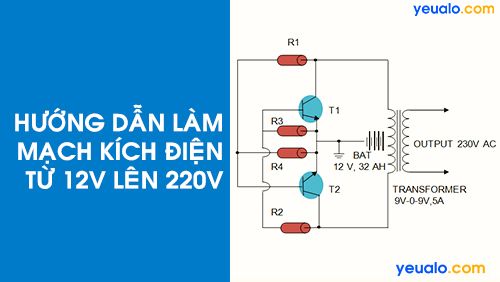 Làm mạch kích điện từ 12v lên 220v đơn giản